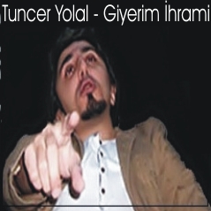 Tuncer Yolal - Giyerim İhrami